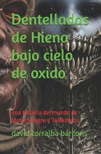 Dentelladas de Hiena bajo cielo de oxido