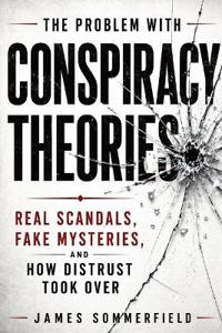 The Problem With Conspiracy Theories