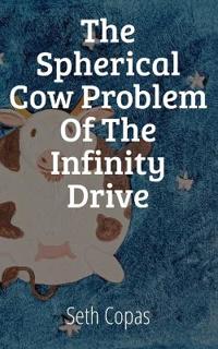 The Spherical Cow Problem of the Infinity Drive
