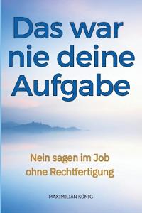 Das war nie deine Aufgabe