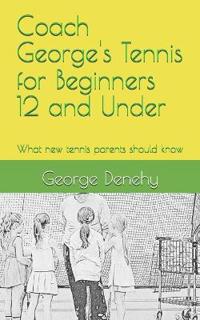 Coach George's Tennis for Beginners 12 and Under
