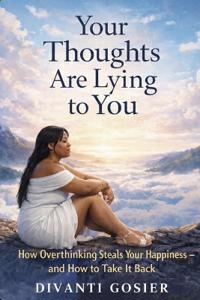 Your Thoughts Are Lying to You