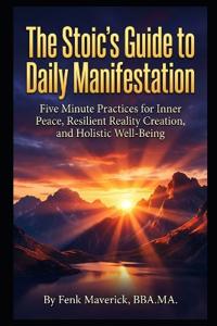 The Stoic's Guide to Daily Manifestation