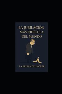 La jubilación más ridícula del mundo