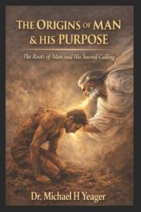 The Origins of Man & His Purpose