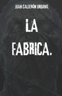 La Fabrica.