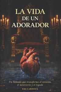 La Vida de un Adorador