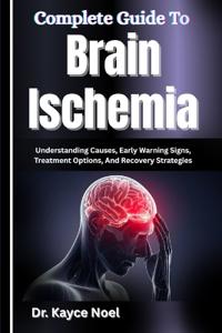 Complete Guide To Brain Ischemia