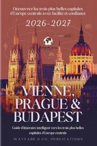 Vienne, Prague & Budapest 2026-2027 (French Edition)