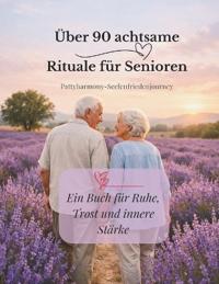 Über 90 achtsame Rituale für Senioren