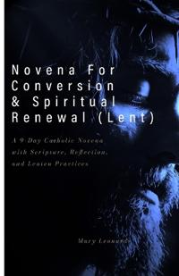 Novena For Conversion & Spiritual Renewal (Lent)