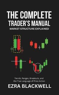 The Complete Trader's Manual_ Market Structure Explained
