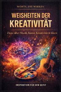 Weisheiten der Kreativität