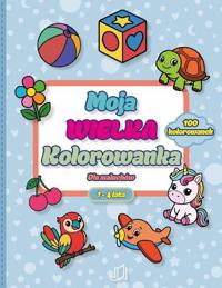 Moja WIELKA Kolorowanka dla Maluchów