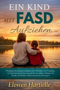 Ein Kind mit FASD Aufziehen