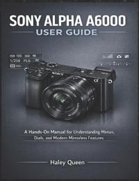 Sony Alpha A6000 User Guide