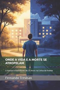 Onde a Vida E a Morte Se Atropelam