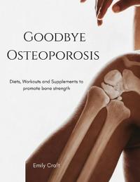 Goodbye Osteoporosis