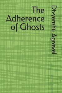 The Adherence of Ghosts
