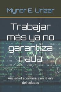 Trabajar más ya no garantiza nada