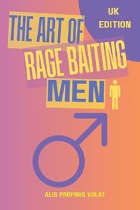 The Art of Rage-Baiting Men
