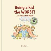Being a Kid is the WORST! ... and also the BEST!