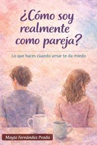 ¿Cómo soy realmente como pareja?