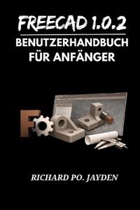 FreeCAD 1.0.2 BENUTZERHANDBUCH FÜR ANFÄNGER