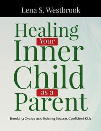 Healing Your Inner Child as a Parent