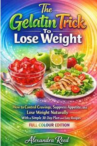 The Gelatin Trick To Lose Weight