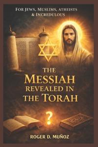 The Messiah Revealed in the Torah