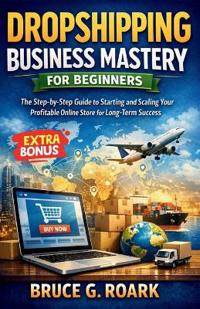 Dropshipping Business Mastery for Beginners