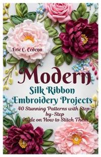 Modern Silk Ribbon Embroidery Projects