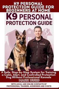 K9 Personal Protection Guide for Beginners at Home