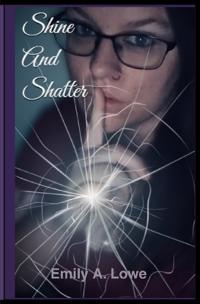 Shine and Shatter