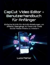 CapCut Video Editor - Benutzerhandbuch für Anfänger