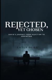 Rejected, Yet Chosen