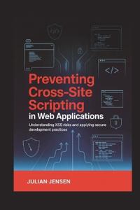Preventing Cross-Site Scripting in Web Applications