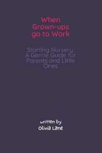 When Grown-ups Go To Work Starting Nursery
