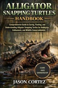 Alligator Snapping Turtles Handbook