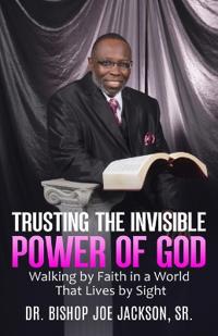 Trusting the Invisible Power of God