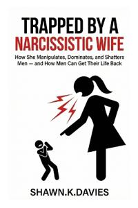 Trapped By A Narcissistic Wife