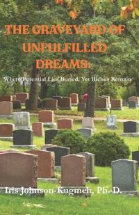 The Graveyard of Unfulfilled Dreams
