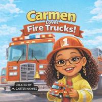 Carmen Loves Fire Trucks!