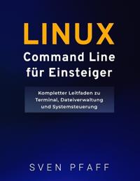 Linux Command Line Meistern für Einsteiger