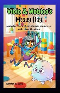 Viblo & Wobloo's Messy Day