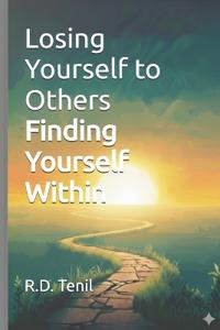 Losing Yourself to Others * Finding Yourself Within