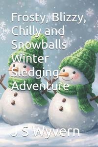 Frosty, Blizzy, Chilly and Snowballs Winter Sledging Adventure