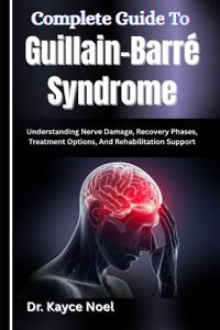 Complete Guide To Guillain-Barré Syndrome
