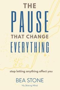 Bea Stone: Pause That Changed Everything - Stop letting anyt